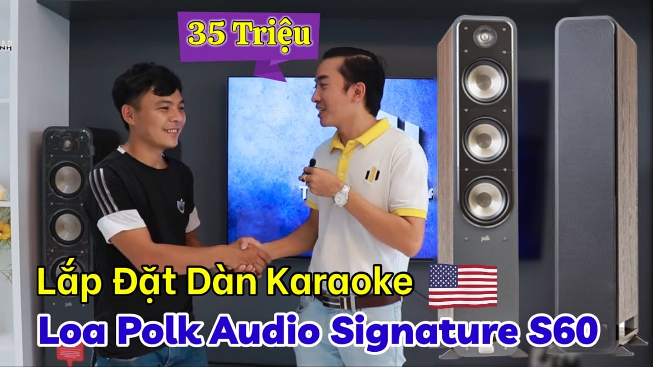 Lắp đặt dàn karaoke Mỹ Polkaudio S60 chỉ 35 triệu nghe nhạc hát karaoke đẳng cấp Hi-End về Long An