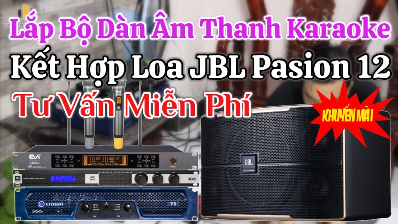 Lắp dàn Karaoke kết hợp Loa JBL Pasion 12 xịn sò 33tr nâng tầm đẳng cấp chơi âm thanh