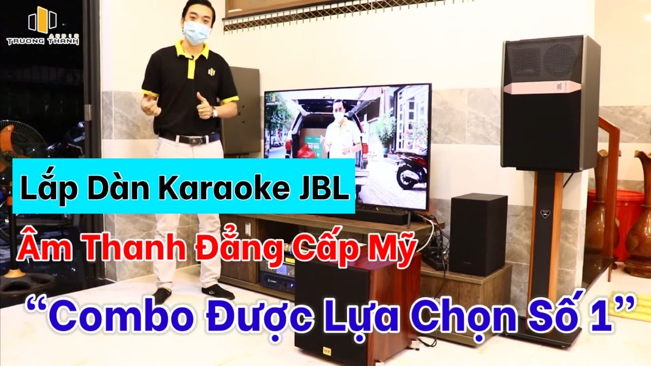 Lắp đặt dàn Karaoke JBL 47 triệu '' Âm Thanh Đẳng Cấp Mỹ '' tại Long An ''Siêu Hot''