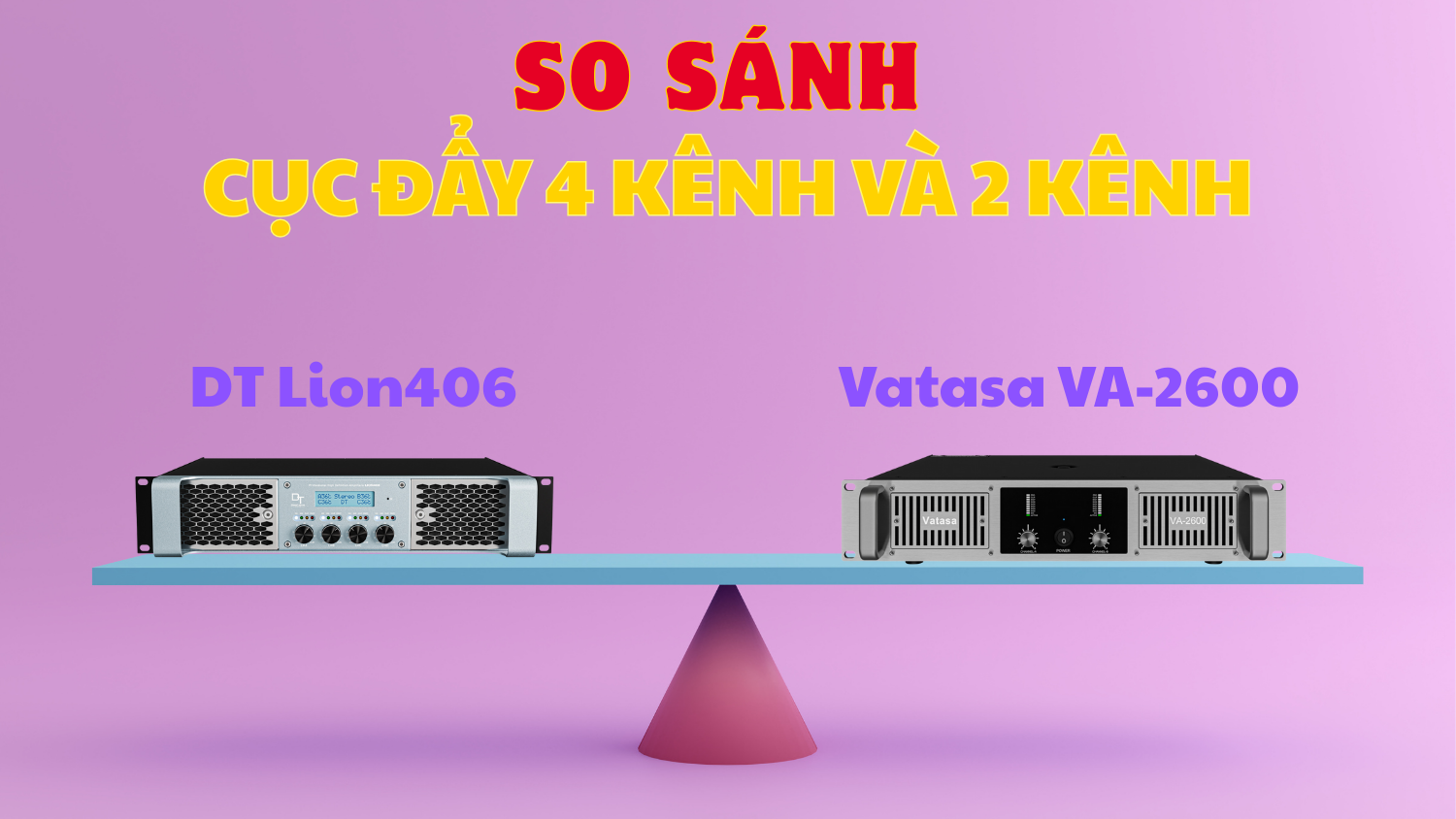 So sánh cục đẩy 4 kênh và 2 kênh : Lựa chọn nào tối ưu cho dàn âm thanh của bạn