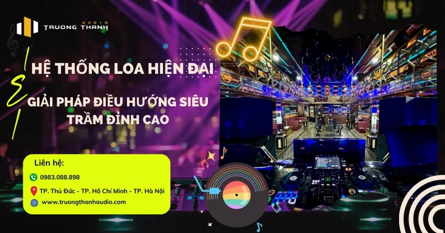 339 Club: Hệ Thống Loa Hiện Đại và Giải Pháp Điều Hướng Siêu Trầm Đỉnh Cao - Trường Thành Audio