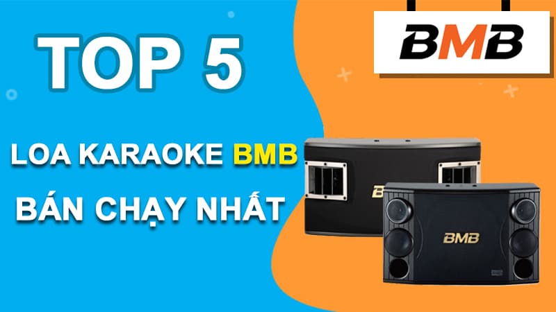Top 5 loa BMB bán chạy nhất tại Trường Thành Audio
